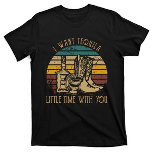 I Want Tequila Little Time With You Cowboy Boots Rodeo Howdy T-Shirt