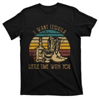 I Want Tequila Little Time With You Cowboy Boots Rodeo Howdy T-Shirt