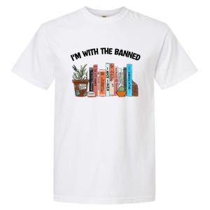 Im With The Banned Funny Book Readers I Read Banned Books Design Garment-Dyed Heavyweight T-Shirt