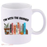 Im With The Banned Funny Book Readers I Read Banned Books Design 11oz C Handle Ceramic Mug