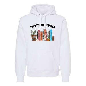 Im With The Banned Funny Book Readers I Read Banned Books Design Premium Hoodie