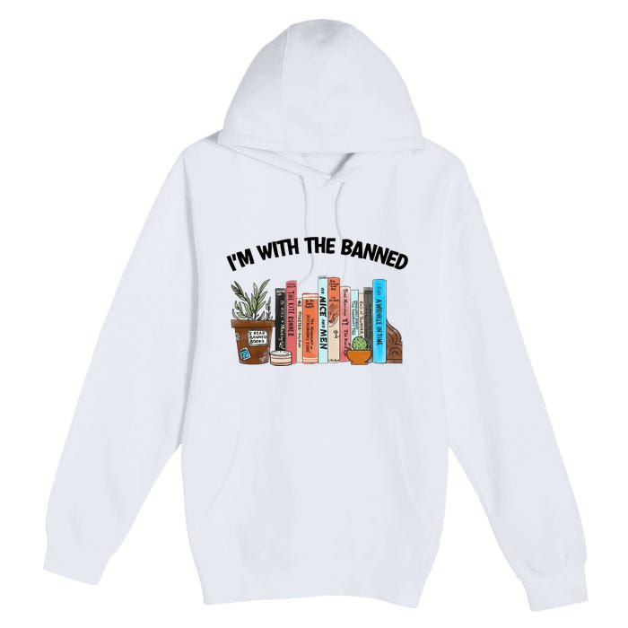 Im With The Banned Funny Book Readers I Read Banned Books Design Premium Pullover Hoodie