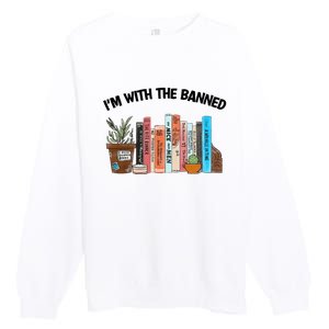 Im With The Banned Funny Book Readers I Read Banned Books Design Premium Crewneck Sweatshirt