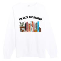 Im With The Banned Funny Book Readers I Read Banned Books Design Premium Crewneck Sweatshirt