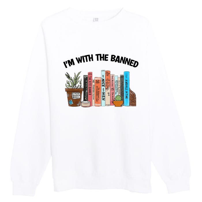 Im With The Banned Funny Book Readers I Read Banned Books Design Premium Crewneck Sweatshirt