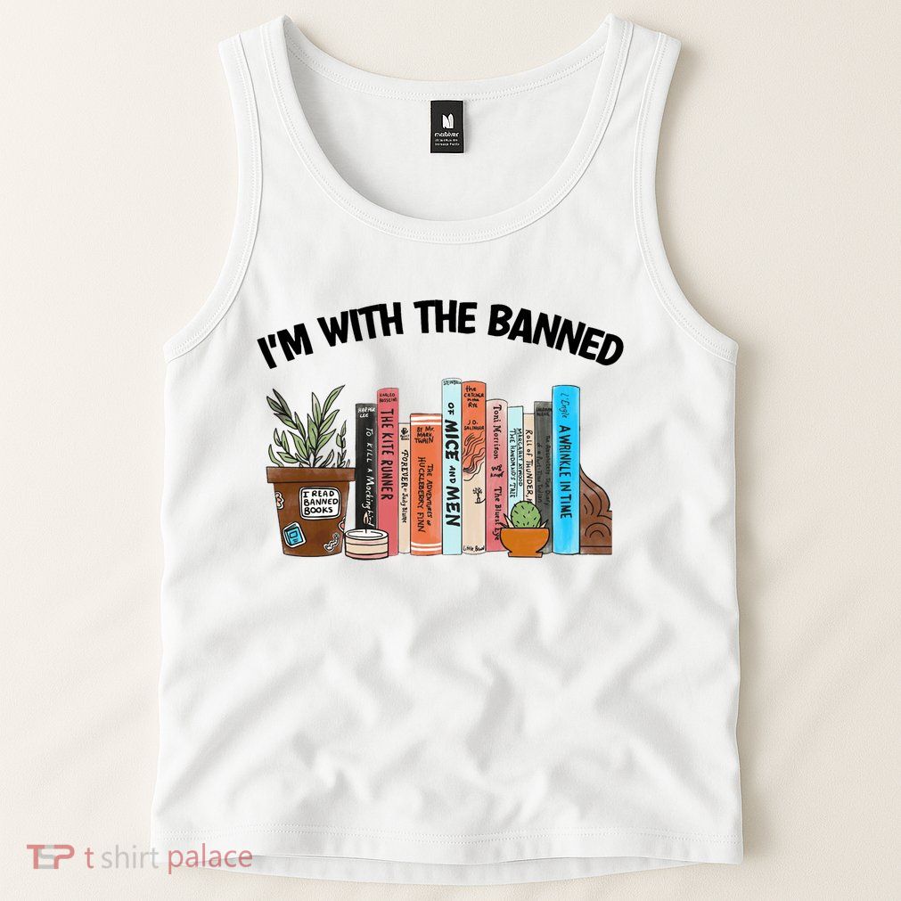 Im With The Banned Funny Book Readers I Read Banned Books Design Tank Top
