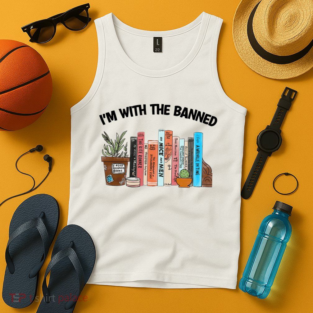 Im With The Banned Funny Book Readers I Read Banned Books Design Tank Top