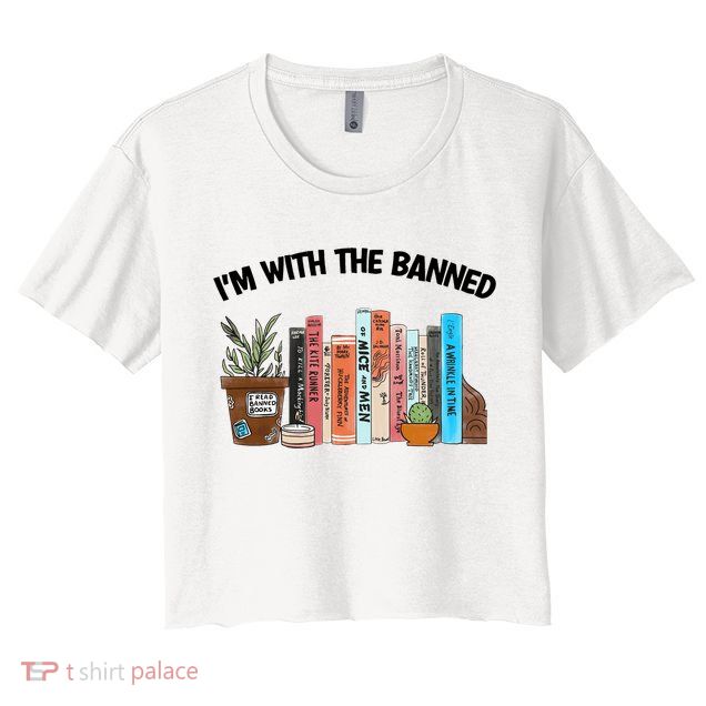 Im With The Banned Funny Book Readers I Read Banned Books Design Crop Top