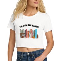 Im With The Banned Funny Book Readers I Read Banned Books Design Women's Crop Top Tee