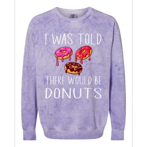 I Was Told There Would Be Donuts Doughnut Dessert Gift Colorblast Crewneck Sweatshirt