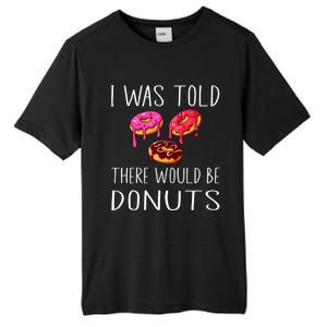 I Was Told There Would Be Donuts Doughnut Dessert Gift Tall Fusion ChromaSoft Performance T-Shirt