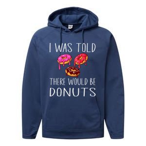 I Was Told There Would Be Donuts Doughnut Dessert Gift Performance Fleece Hoodie