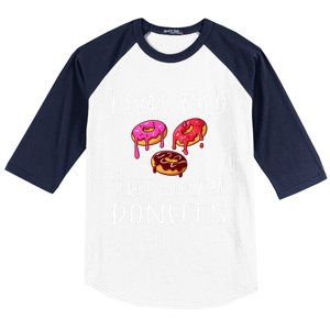 I Was Told There Would Be Donuts Doughnut Dessert Gift Baseball Sleeve Shirt