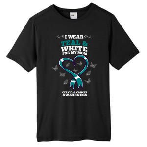 I Wear Teal And White For My Mom Cervical Cancer Awareness Gift Tall Fusion ChromaSoft Performance T-Shirt