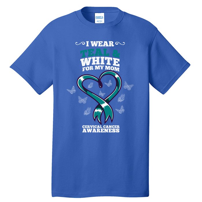 I Wear Teal And White For My Mom Cervical Cancer Awareness Gift Tall T-Shirt