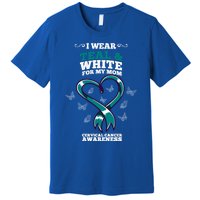 I Wear Teal And White For My Mom Cervical Cancer Awareness Gift Premium T-Shirt