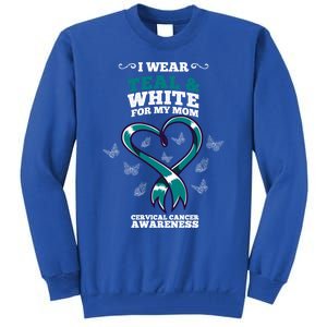 I Wear Teal And White For My Mom Cervical Cancer Awareness Gift Tall Sweatshirt