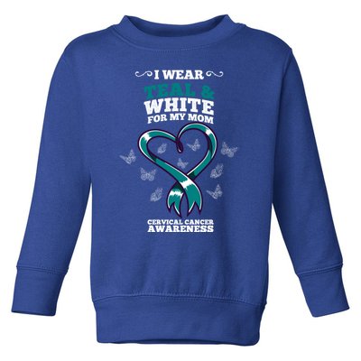 I Wear Teal And White For My Mom Cervical Cancer Awareness Gift Toddler Sweatshirt