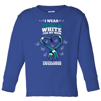 I Wear Teal And White For My Mom Cervical Cancer Awareness Gift Toddler Long Sleeve Shirt