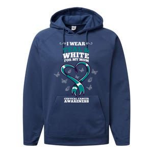 I Wear Teal And White For My Mom Cervical Cancer Awareness Gift Performance Fleece Hoodie