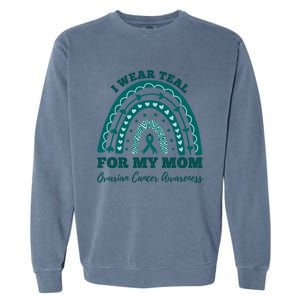 I Wear Teal For My Mom Ovarian Cancer Awareness Rainbow Gift Garment-Dyed Sweatshirt