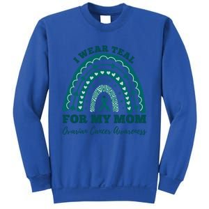 I Wear Teal For My Mom Ovarian Cancer Awareness Rainbow Gift Sweatshirt