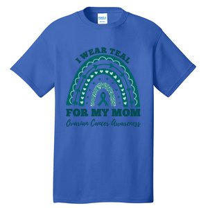 I Wear Teal For My Mom Ovarian Cancer Awareness Rainbow Gift Tall T-Shirt