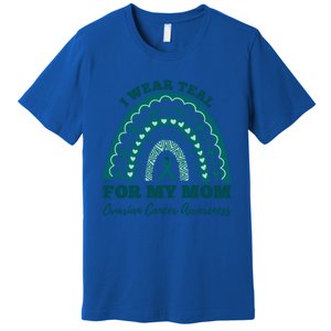 I Wear Teal For My Mom Ovarian Cancer Awareness Rainbow Gift Premium T-Shirt