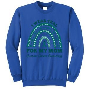 I Wear Teal For My Mom Ovarian Cancer Awareness Rainbow Gift Tall Sweatshirt