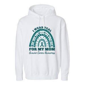 I Wear Teal For My Mom Ovarian Cancer Awareness Rainbow Gift Garment-Dyed Fleece Hoodie