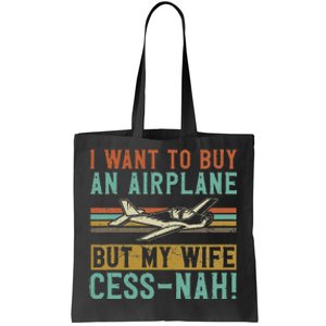 I Want To Buy An Airplane But My Wife Cess Nah! Pilot Tote Bag