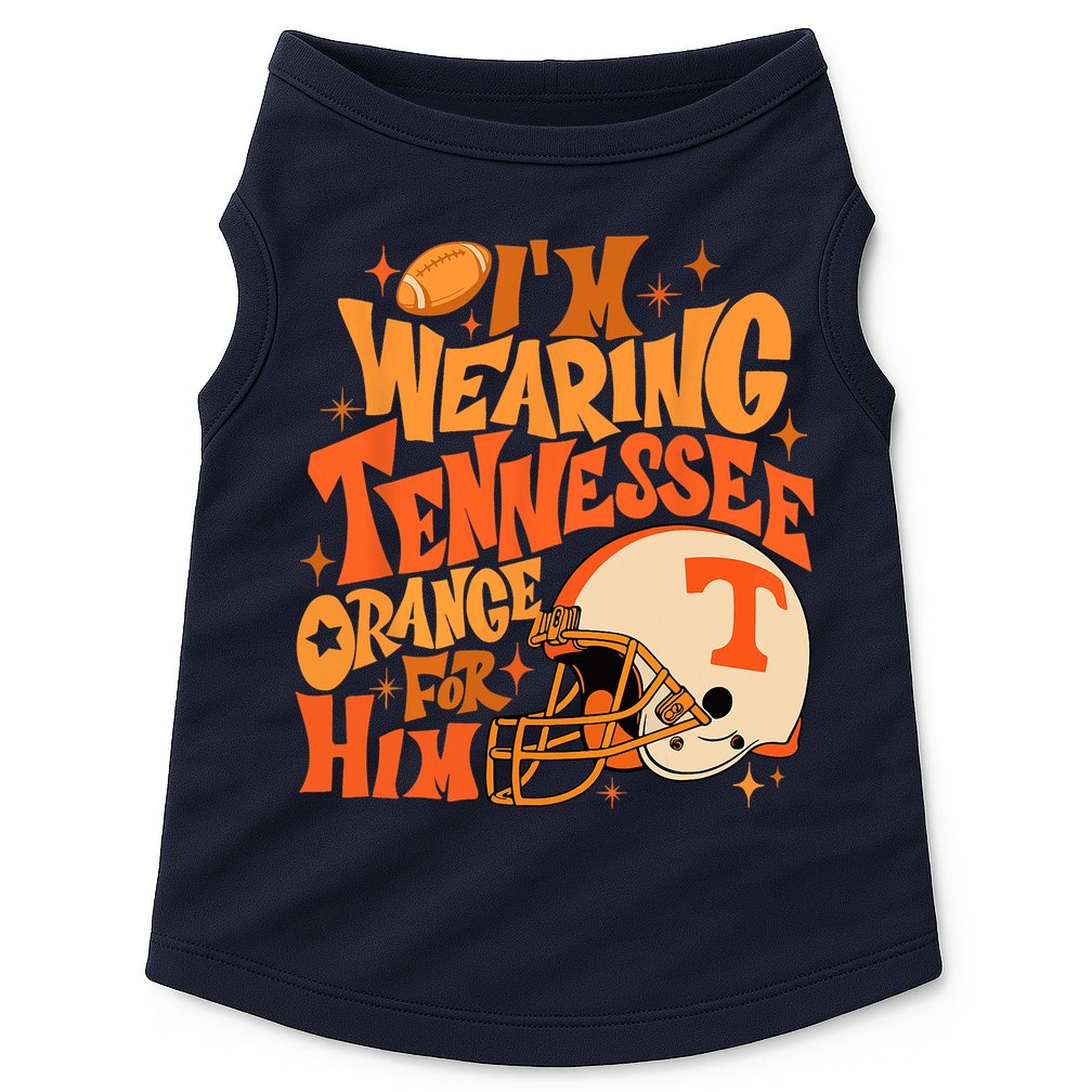 Im Wearing Tennessee Orange For Him Doggie Tank