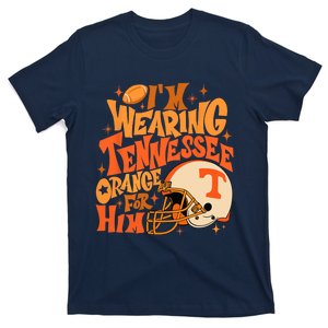 Im Wearing Tennessee Orange For Him T-Shirt