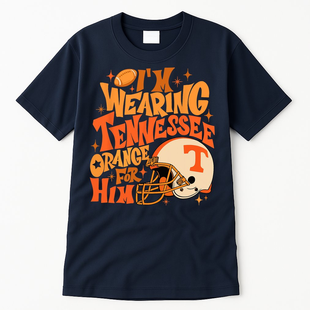 Im Wearing Tennessee Orange For Him Tall T-Shirt
