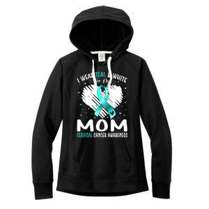 I Wear Teal And White For My Mom Cervical Cancer Awareness Cute Gift Women's Fleece Hoodie