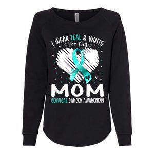 I Wear Teal And White For My Mom Cervical Cancer Awareness Cute Gift Womens California Wash Sweatshirt