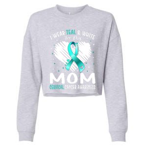 I Wear Teal And White For My Mom Cervical Cancer Awareness Cute Gift Cropped Pullover Crew