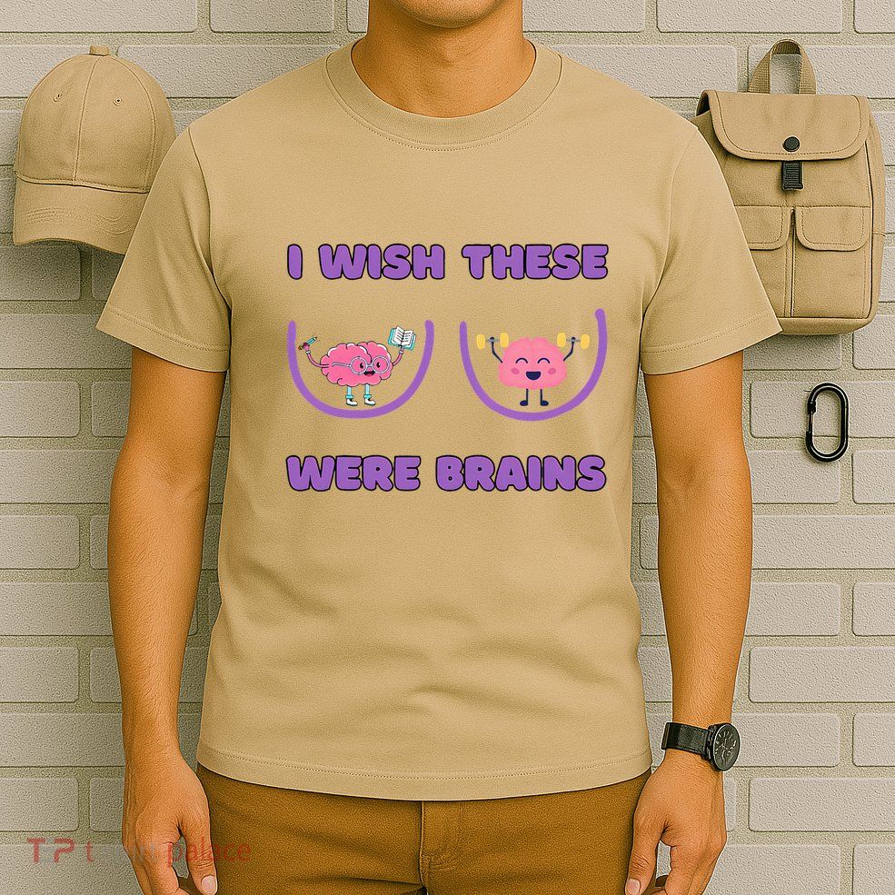I Wish These Were Brains T-Shirt