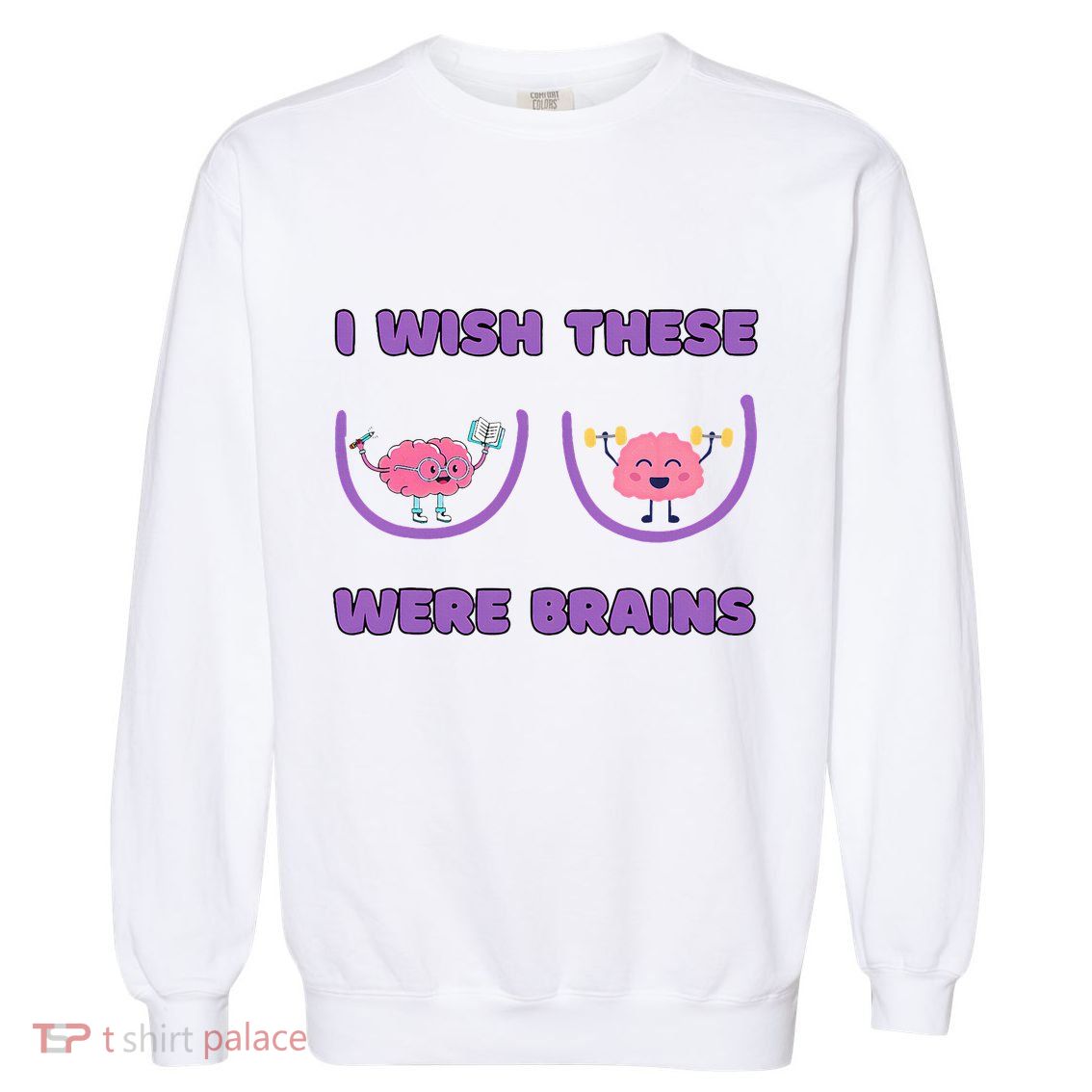 I Wish These Were Brains Garment-Dyed Sweatshirt