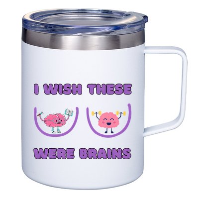 I Wish These Were Brains 12oz Stainless Steel Coffee Mug