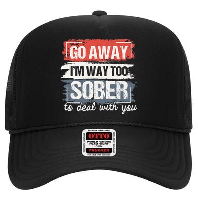 I'm Way Too Sober Sobriety Anniversary AA NA High Crown Mesh Back Trucker Hat