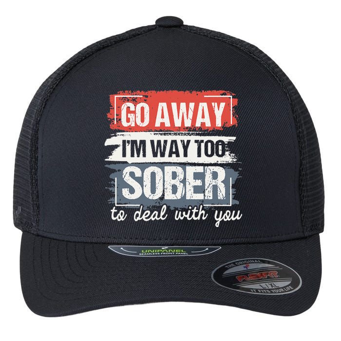 I'm Way Too Sober Sobriety Anniversary AA NA Flexfit Unipanel Trucker Cap