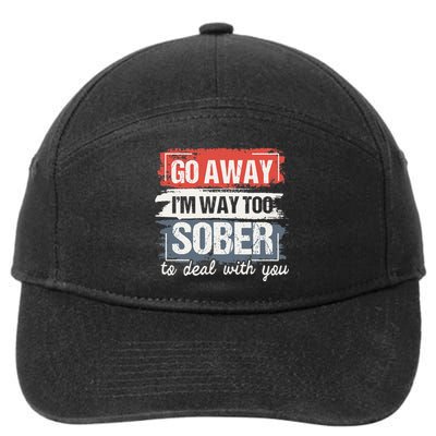 I'm Way Too Sober Sobriety Anniversary AA NA 7-Panel Snapback Hat