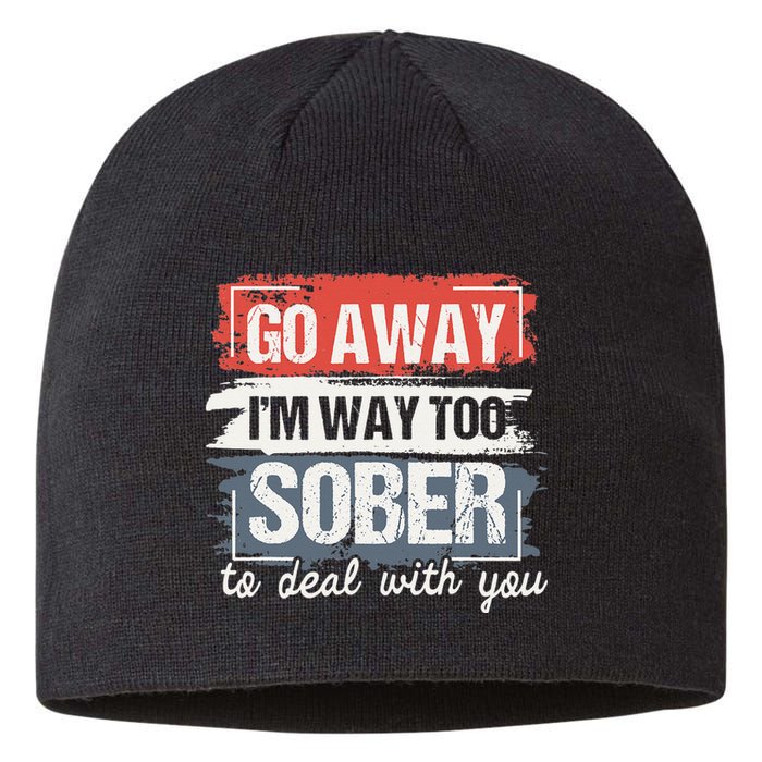 I'm Way Too Sober Sobriety Anniversary AA NA Sustainable Beanie