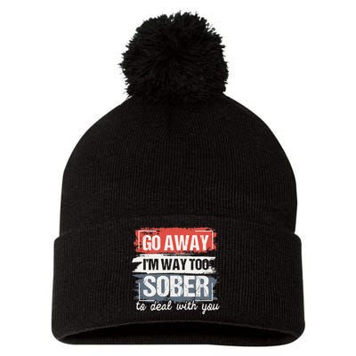 I'm Way Too Sober Sobriety Anniversary AA NA Pom Pom 12in Knit Beanie