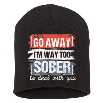 I'm Way Too Sober Sobriety Anniversary AA NA Short Acrylic Beanie