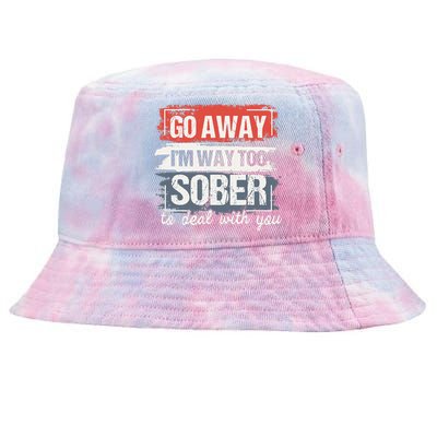 I'm Way Too Sober Sobriety Anniversary AA NA Tie-Dyed Bucket Hat