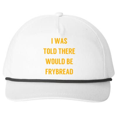 I Was Told There Would Be Frybread Snapback Five-Panel Rope Hat