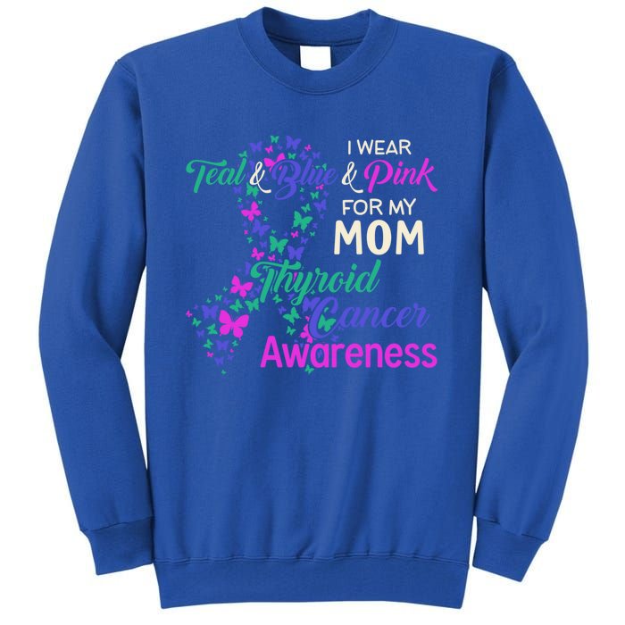 I Wear Teal Blue For My Mom Thyroid Cancer Gift Tall Sweatshirt