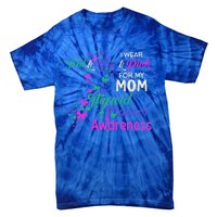 I Wear Teal Blue For My Mom Thyroid Cancer Gift Tie-Dye T-Shirt